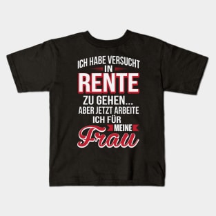 Rente ich arbeite für meine frau (2) Kids T-Shirt